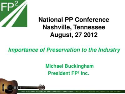 National PP Conference Nashville, Tennessee August, Importance of Preservation to the Industry Michael Buckingham President FP2 Inc.