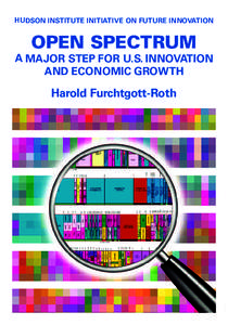HUDSON INSTITUTE INITIATIVE ON FUTURE INNOVATION  OPEN SPECTRUM A MAJOR STEP FOR U.S. INNOVATION AND ECONOMIC GROWTH