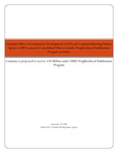 Louisiana Office of Community Development (OCD) and Louisiana Housing Finance Agency (LHFA) amends Consolidated Plan to include Neighborhood Stabilization Program activities Louisiana is projected to receive $34 Million 