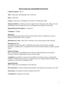 MS-14, Grand Army of the Republic (GAR) Post 41 Collection Number: MS-14 Title: Grand Army of the Republic, Post 41 Records Dates: [removed]Creator: Grand Army of the Republic, Kyle Post 41 (Wapakoneta, Ohio) Summary/Ab