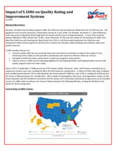 Impact of S.1086 on Quality Rating and Improvement Systems[removed]Moving Federal Pieces Recently, President Barack Obama signed S.1086, the Child Care and Development Block Grant Act of 2014 into law. The legislation mo