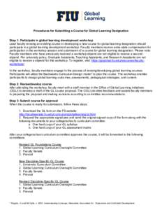 Procedures for Submitting a Course for Global Learning Designation Step 1: Participate in global learning development workshop Lead faculty revising an existing course or developing a new course for global learning desig