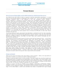 Forum themes Role of Corporate Responsibility and the OECD Guidelines for Multinational Enterprises: How effective have been efforts to date to implement corporate responsibility programmes ? To what extent can partnersh