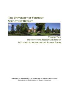 THE UNIVERSITY OF VERMONT SELF-STUDY REPORT VOLUME TWO INSTITUTIONAL ASSESSMENT REPORT & STUDENT ACHIEVEMENT AND SUCCESS FORMS