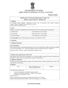 GOVERNMENT OF INDIA DIRECTORATE GENERAL OF CIVIL AVIATION Form CA-80A Application for Design Organisation Approval (DOA) under CAR 21, Subpart JA 1. Applicant