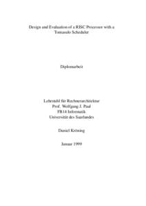 Design and Evaluation of a RISC Processor with a Tomasulo Scheduler Diplomarbeit  Lehrstuhl f¨ur Rechnerarchitektur