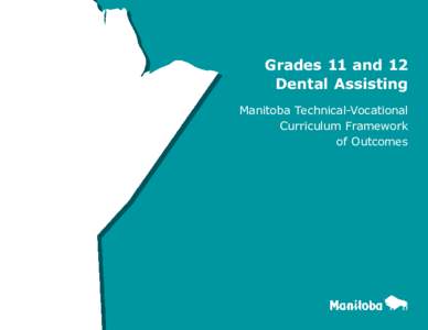 Grades 11 and 12 Dental Assisting Manitoba Technical-Vocational Curriculum Framework of Outcomes