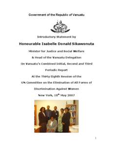 Government of the Republic of Vanuatu   Introductory Statement by  Honourable Isabelle Donald Sikawonuta  Minister for Justice and Social Welfare 