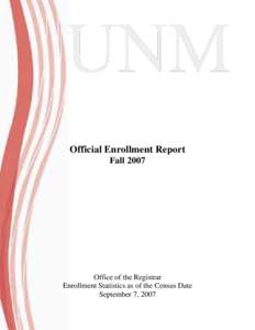 Official Enrollment Report Fall 2007 Office of the Registrar Enrollment Statistics as of the Census Date September 7, 2007