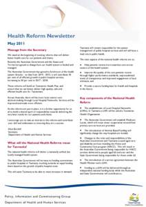 Health Reform Newsletter May 2011 Message from the Secretary We stand at the beginning of exciting reforms that will deliver better health care for our patients and clients. Recently the Australian Government and the Sta