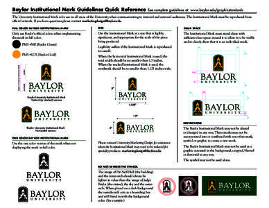 Baylor Institutional Mark Guidelines Quick Reference  See complete guidelines at: www.baylor.edu/graphicstandards The University Institutional Mark is for use in all areas of the University when communicating to internal