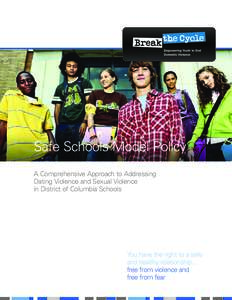 Safe Schools Model Policy A Comprehensive Approach to Addressing Dating Violence and Sexual Violence in District of Columbia Schools  You have the right to a safe