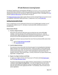 DTrade Electronic Licensing System The Defense Trade Electronic Licensing System (DTrade) is a fully-electronic system available to U.S. citizens and specified foreign individuals to submit license applications for the e