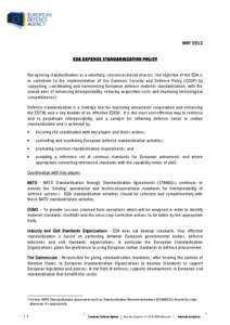 MAY 2012 EDA DEFENCE STANDARDIZATION POLICY Recognising standardization as a voluntary, consensus-based process, the objective of the EDA is to contribute to the implementation of the Common Security and Defence Policy (