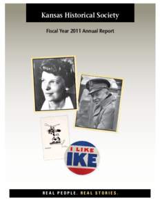Kansas Historical Society Fiscal Year 2011 Annual Report REAL PEOPLE. REAL STORIES.  The mission of the Kansas Historical Society is to actively preserve