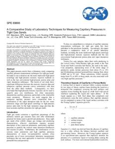 SPEA Comparative Study of Laboratory Techniques for Measuring Capillary Pressures in Tight Gas Sands K.E. Newsham, SPE, Apache Corp., J.A. Rushing, SPE, Anadarko Petroleum Corp., P.M. Lasswell, OMNI Laboratories I