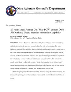June 22, 2011 Log# 11-21 For Immediate Release 20 years later: Former Gulf War POW, current Ohio Air National Guard member remembers captivity