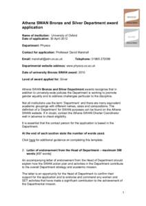 Athena SWAN Bronze and Silver Department award application Name of institution: University of Oxford Date of application: 30 April 2012 Department: Physics Contact for application: Professor David Marshall