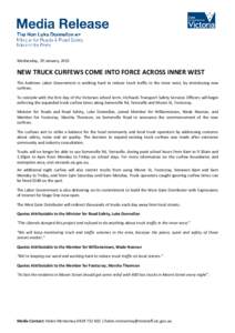 Wednesday, 29 January, 2015  NEW TRUCK CURFEWS COME INTO FORCE ACROSS INNER WEST The Andrews Labor Government is working hard to reduce truck traffic in the inner west, by introducing new curfews. To coincide with the fi