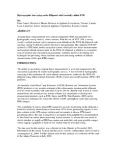 Hydrographic Surveying on the Ellipsoid with Inertially-Aided RTK By: Peter Canter, Director of Marine Products at Applanix Corporation, Toronto, Canada Louis Lalumiere, Senior Analyst at Applanix Corporation, Toronto, C