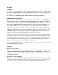 HIV Testing Terminology HIV negative = HIV is not present in the blood; therefore, a person does not have HIV. This is only true if the person is not in the “window” period or has not recently been involved in a high