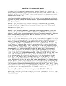 Dakota City City Council Meeting Minutes The Dakota City City Council met in regular session on Thursday, March 6th, 2014. Notice of the meeting had been posted at three separate locations and sent out to various media o