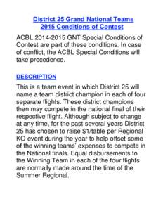 District 25 Grand National Teams 2015 Conditions of Contest ACBLGNT Special Conditions of Contest are part of these conditions. In case of conflict, the ACBL Special Conditions will take precedence.