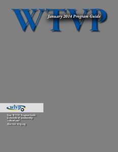 WTVP January 2014 Program Guide Your WTVP Program Guide is a benefit of membership —thank you!