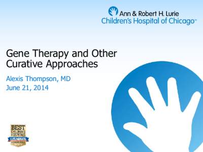 Gene Therapy and Other Curative Approaches Alexis Thompson, MD June 21, 2014  Disclosures