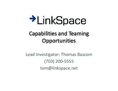 Capabilities and Teaming Opportunities Lead Investigator: Thomas Bascom[removed]removed]