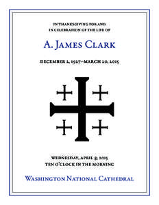 in thanksgiving for and in celebration of the life of A. James Clark december 2, 1927–march 20, 2015