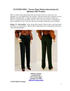 PATTERN #SP4 – Trouser Pants Pattern Instructions for Iplehouse EID (Female) Here is a classic trouser pants pattern that can be made for dress or casual wear. It is designed to be worn slightly below the waistline, wi