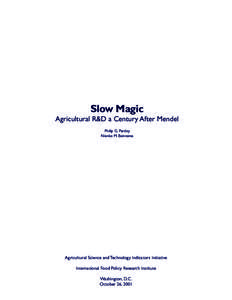 Slow Magic Agricultural R&D a Century After Mendel Philip G. Pardey Nienke M. Beintema  Agricultural Science and Technology Indicators Initiative