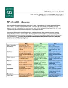 POP, ARC and BOC— A Comparison Many businesses are now converting paper checks to ACH debits to decrease costs and increase operating efficiencies. Once a check is converted, it is processed through the ACH network, th