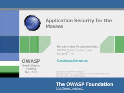 Application Security for the Masses Konstantinos Papapanagiotou OWASP Greek Chapter Leader Syntax IT Inc