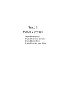 T ITLE 7 P UBLIC S ERVICES Chapter 1 Water Service Chapter 2 Water Cross Connection Chapter 3 Sanitary Sewer Chapter 4 Water and Sewer Billings