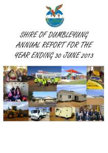 SHIRE OF DUMBLEYUNG ANNUAL REPORT FOR THE YEAR ENDING 30 JUNE 2013 PHOTOGRAPHS Top L-R –