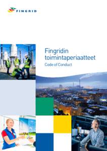 Fingridin toimintaperiaatteet Code of Conduct Suomi toimii sähköllä Fingridillä on Suomen kantaverkkoyhtiönä merkittävä rooli