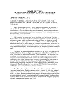 BOARD OF ETHICS WASHINGTON SUBURBAN SANITARY COMMISSION ADVISORY OPINION # A[removed]SUBJECT: WHETHER A WSSC EMPLOYEE MAY ACCEPT PART-TIME EMPLOYMENT FROM A FORMER EMPLOYER THAT HAS DONE BUSINESS WITH WSSC