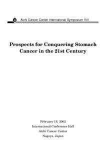 Aichi Cancer Center International Symposium VIII  Prospects for Conquering Stomach Cancer in the 21st Century  February 16, 2002
