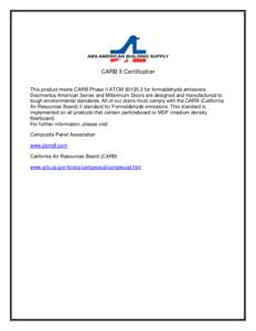 CARB II Certification This product meets CARB Phase II ATCMfor formaldehyde emissions Doormerica American Series and Millennium Doors are designed and manufactured to tough environmental standards. All of our do