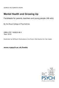 sample FACTSHEETS from:  Mental Health and Growing Up Factsheets for parents, teachers and young people (4th edn) By the Royal College of Psychiatrists