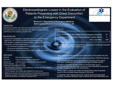 Electrocardiogram Losses in the Evaluation of Patients Presenting with Chest Discomfort to the Emergency Department Mariani PJ. Department of Emergency Medicine. SUNY Upstate Medical University, Syracuse, NY