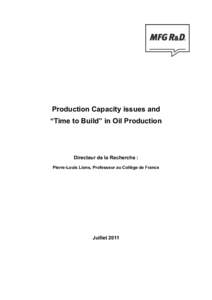 Production Capacity issues and “Time to Build” in Oil Production Directeur de la Recherche : Pierre-Louis Lions, Professeur au Collège de France