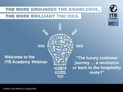 Welcome to the ITB Academy Webinar © Maria-Puetz-Willems & Claudia Roth  “The luxury customer