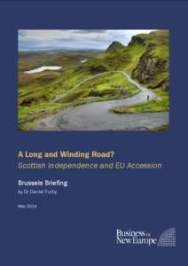 A Long and Winding Road? Scottish Independence and EU Accession Brussels Briefing by Dr Daniel Furby May 2014