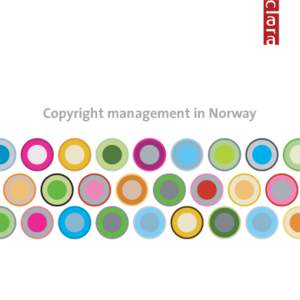 Copyright management in Norway  The Copyright Act protects creators, performing artists and producers Literary, scientific and artistic works are protected under the