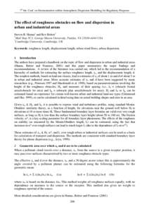 7th Int. Conf. on Harmonisation within Atmospheric Dispersion Modelling for Regulatory Purposes  7KHHIIHFWRIURXJKQHVVREVWDFOHVRQIORZDQGGLVSHUVLRQLQ XUEDQDQGLQGXVWULDODUHDV Steven R. Hanna1 and Rex Britter2 