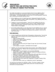 RESOURCES: IDENTIFYING AND INTERACTING WITH VICTIMS OF HUMAN TRAFFICKING As a health care practitioner, you may have treated victims of human trafficking without realizing their circumstances, and therefore, have lost a 