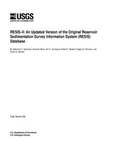 RESIS–II: An Updated Version of the Original Reservoir Sedimentation Survey Information System (RESIS) Database By Katherine V. Ackerman, David M. Mixon, Eric T. Sundquist, Robert F. Stallard, Gregory E. Schwarz, and D